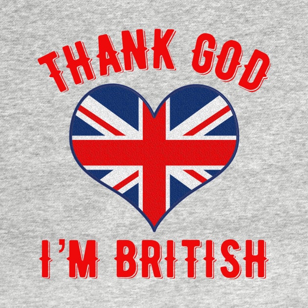 Thank God I’m British by MessageOnApparel